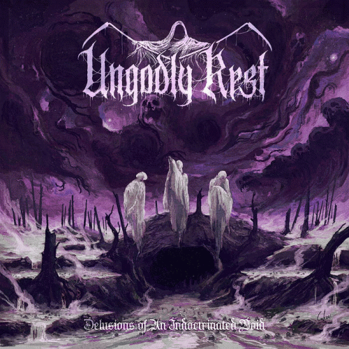 Ungodly Rest : Delusions of an Indoctrinated Void